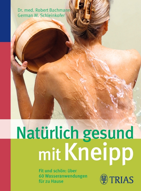 Natürlich gesund mit Kneipp - Robert Bachmann, German M. Schleinkofer