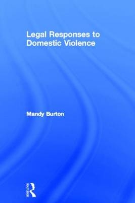 Legal Responses to Domestic Violence - Mandy Burton