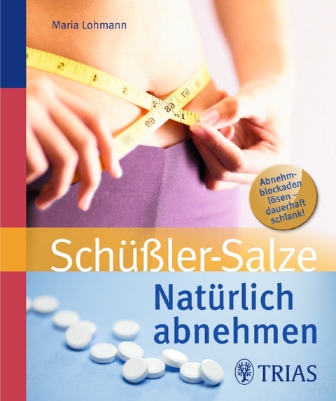 Natürlich abnehmen mit Schüßler-Salzen - Maria Lohmann