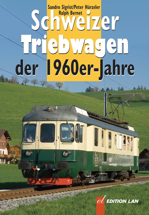 Schweizer Triebwagen der 1960er-Jahre - Peter Hürzeler, Ralph Bernet