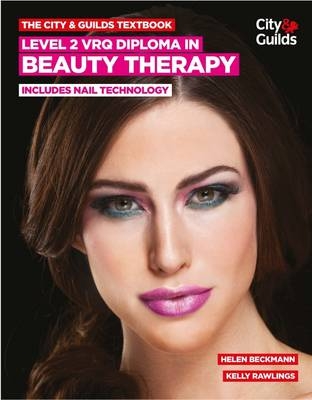 The City & Guilds Textbook: Level 2 VRQ Diploma in Beauty Therapy - Helen Beckmann, Kelly Rawlings