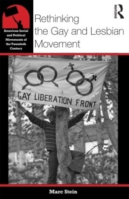 Rethinking the Gay and Lesbian Movement - Marc Stein