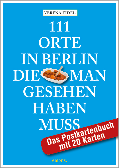 111 Orte in Berlin, die man gesehen haben muss: Das Postkartenbuch mit 20 Karten - Verena Eidel