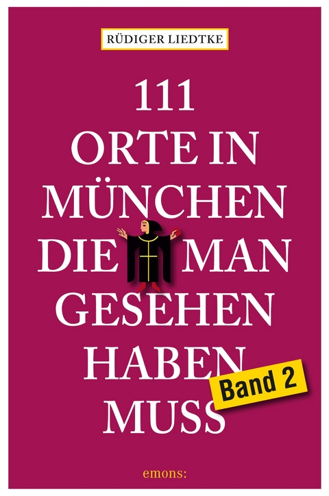 111 Orte in München die man gesehen haben muss - Rüdiger Liedtke