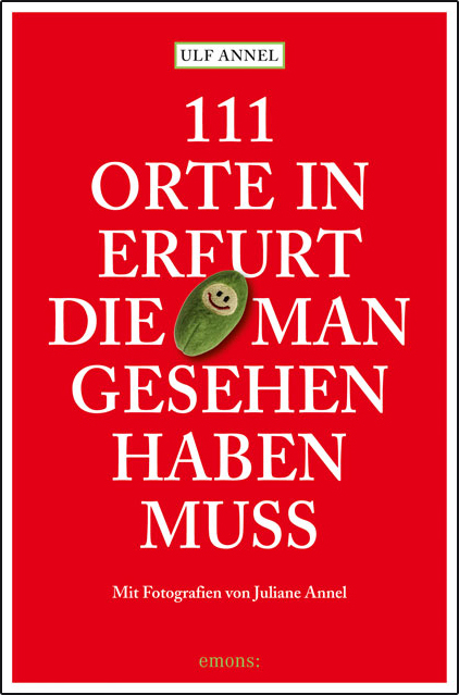 111 Orte in Erfurt die man gesehen haben muss - Ulf Annel