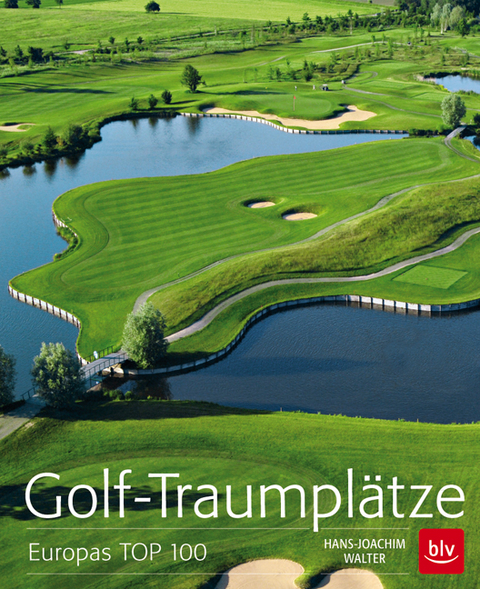 Golf-Traumplätze - Hans-Joachim Walter