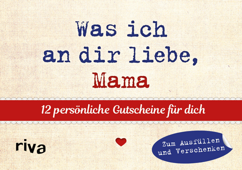 Was ich an dir liebe, Mama – 12 persönliche Gutscheine für dich