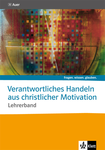 Verantwortliches Handeln aus christlicher Motivation. Katholische Religion