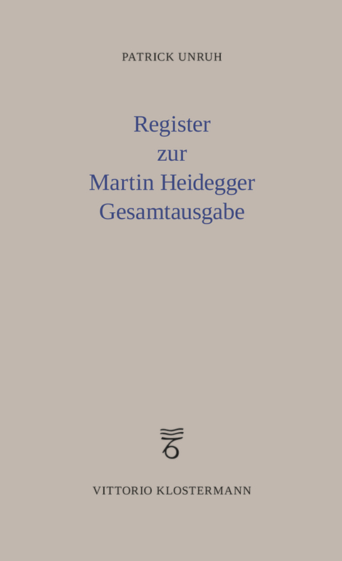 Register zur Martin Heidegger Gesamtausgabe - Patrick Unruh