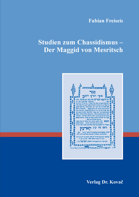 Studien zum Chassidismus – Der Maggid von Mesritsch - Fabian Freiseis