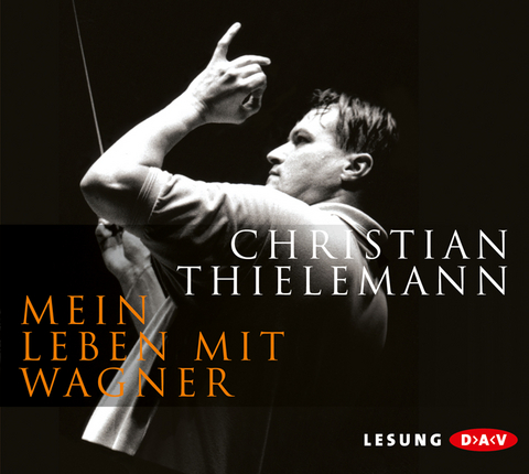 Mein Leben mit Wagner - Christian Thielemann