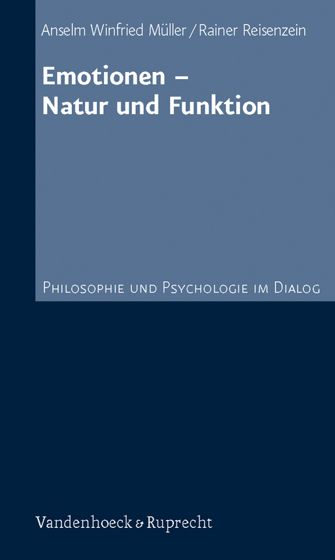 Emotionen – Natur und Funktion - Anselm Winfried Müller, Rainer Reisenzein