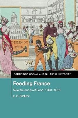 Feeding France - E. C. Spary