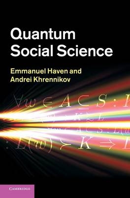 Quantum Social Science - Emmanuel Haven, Andrei Khrennikov