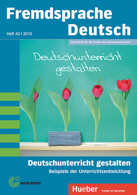 Fremdsprache Deutsch Heft 43 (2010): Deutschunterricht gestalten. Beispiele der Unterrichtsentwicklung - 