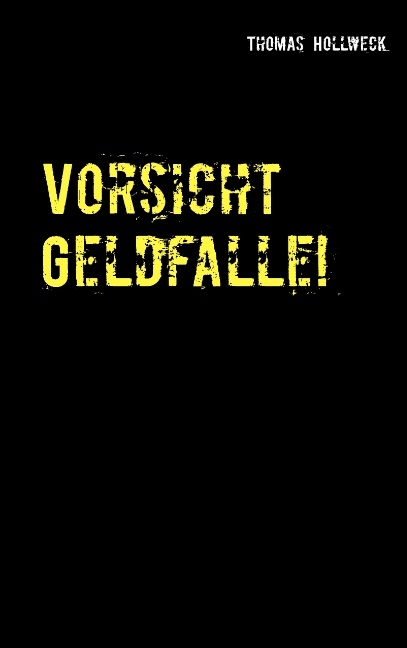 Vorsicht Geldfalle! - Thomas Hollweck