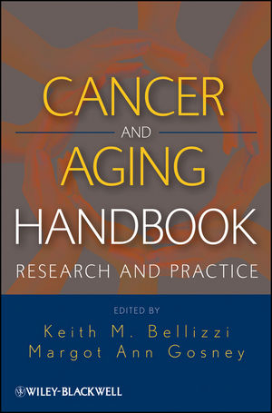 Cancer and Aging Handbook - Keith M. Bellizzi, Margot Gosney