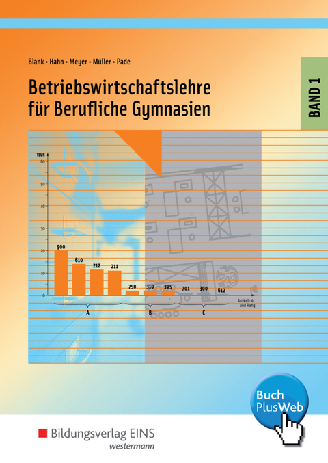 Betriebswirtschaftslehre für Berufliche Gymnasien - Andreas Blank, Heinz Hagel, Hans Hahn, Helge Meyer, Helmut Müller, Peter Pade