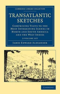 Transatlantic Sketches 2 Volume Set - James Edward Alexander