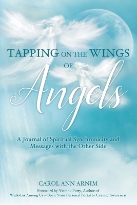 Tapping on the Wings of Angels - Carol Ann Arnim