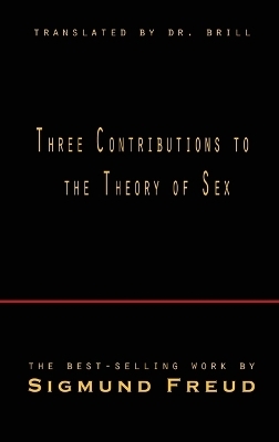 Three Contributions to the Theory of Sex - Sigmund Freud