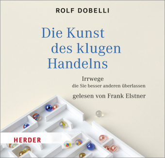 Die Kunst des klaren Handelns - Rolf Dobelli