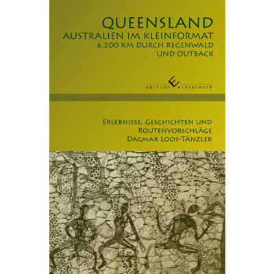 Queensland - Australien im Kleinformat. 6200 km durch Regenwald und Outback - Dagmar Loos-Tänzler