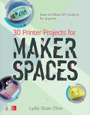 3D Printer Projects for Makerspaces - Lydia Cline