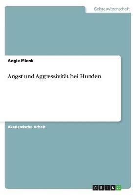 Angst und Aggressivität bei Hunden - Angie Mienk