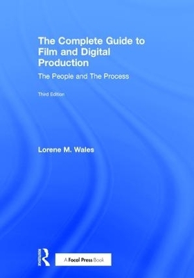 The Complete Guide to Film and Digital Production - Lorene M. Wales