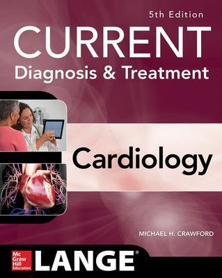 Current Diagnosis and Treatment Cardiology, Fifth Edition - Michael Crawford