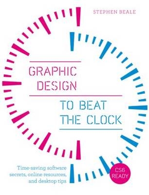 Graphic Design to Beat the Clock - Stephen Beale