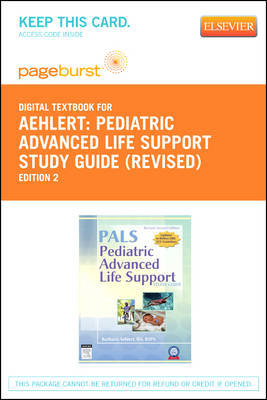 Pediatric Advanced Life Support Study Guide - Revised Reprint - Pageburst E-Book on Vitalsource (Retail Access Card) - Barbara J Aehlert