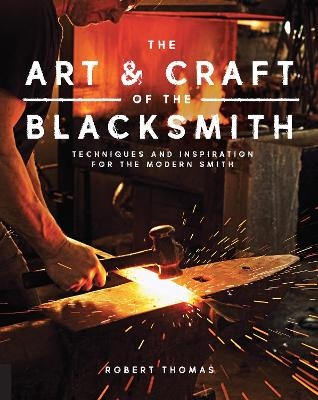 Art and Craft of the Blacksmith - Robert Thomas