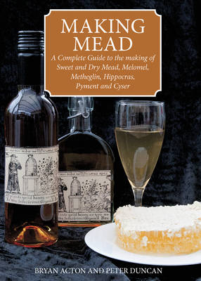 Making Mead - Bryan Acton, Peter Duncan