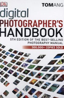 Digital Photographer's Handbook 5th Edition - Tom Ang