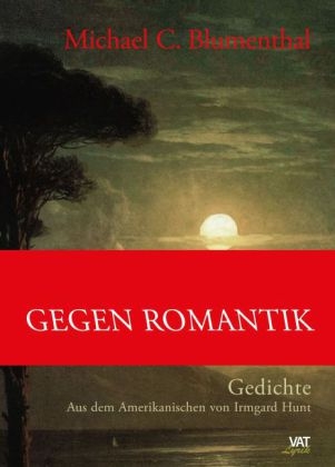 Gegen Romantik - Michael C. Blumenthal