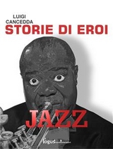 Jazz. Storie di eroi - Luigi Cancedda