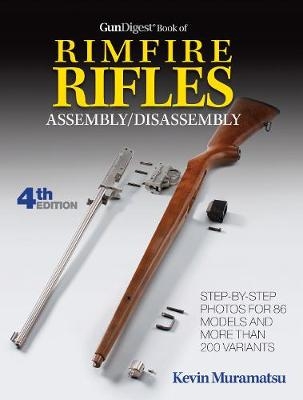 Gun Digest Book of Rimfire Rifles Assembly/Disassembly - Kevin Muramatsu