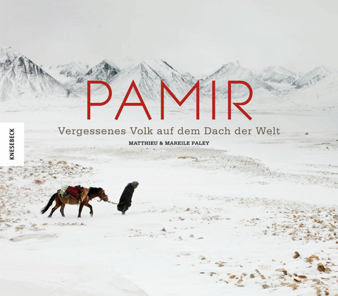 Pamir - Matthieu Paley, Ted Callahan, Mareile Paley