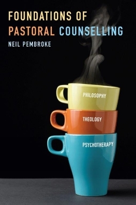 Foundations of Pastoral Counselling - Neil Pembroke