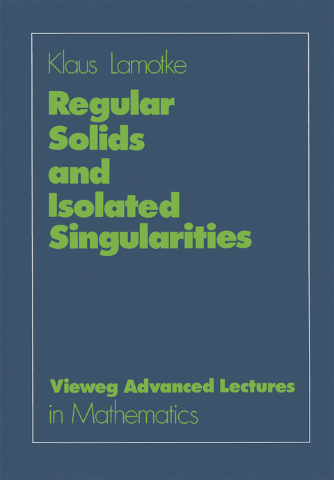 Regular Solids and Isolated Singularities - Klaus Lamotke