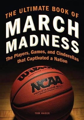 The Ultimate Book of March Madness - Tom Hager