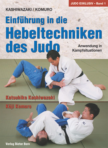 Einführung in die Hebeltechniken des Judo - Katsuhiko Kashiwazaki, Koji Komuro