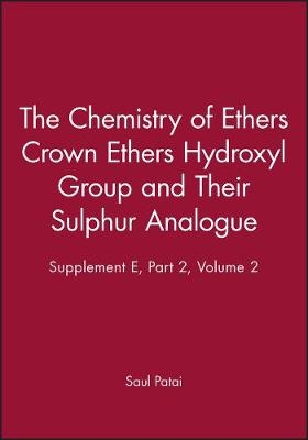 The Chemistry of Ethers, Crown Ethers, Hydroxy Groups and Their Sulphur Analogues – Pt 2 V 1 - S Patai