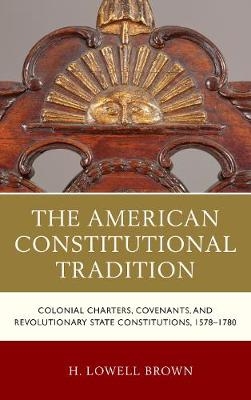 The American Constitutional Tradition - H. Lowell Brown