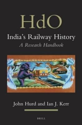 India's Railway History - John Hurd II, Ian J. Kerr