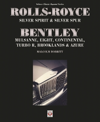 Rolls-Royce Silver Spirit & Silver Spur, Bentley Mulsanne, Eight, Continental, Brooklands & Azure - Malcolm Bobbitt