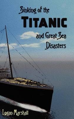 Sinking of the Titanic and Great Sea Disasters - 