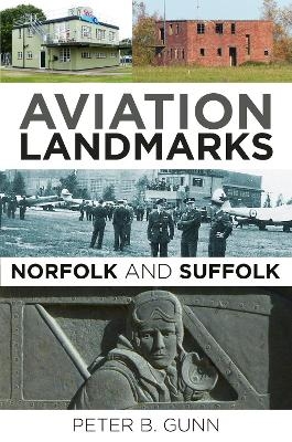 Aviation Landmarks - Norfolk and Suffolk - Peter B. Gunn